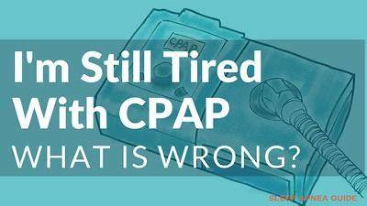 Why am I still tired after using my CPAP machine?